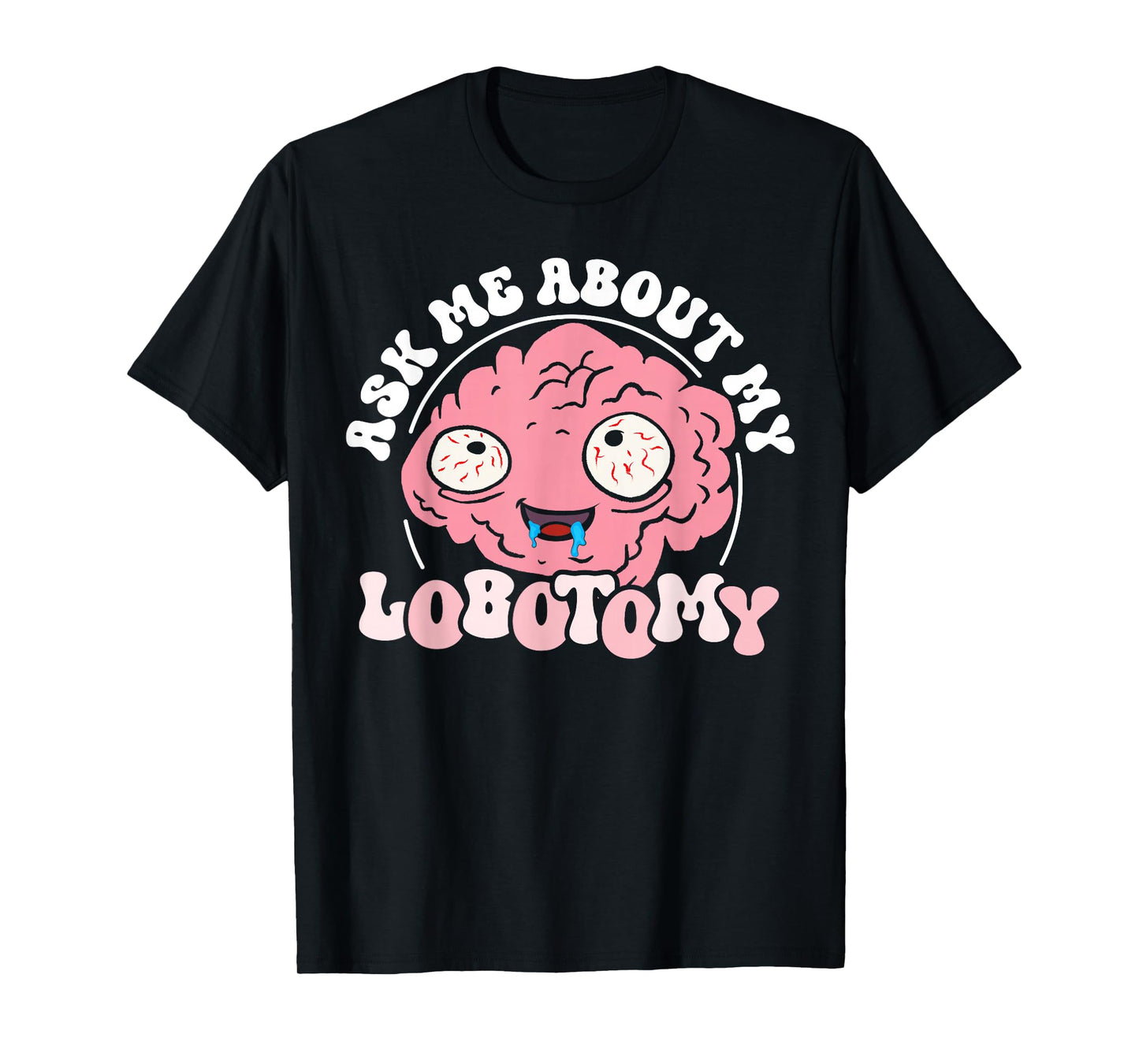 Ask Me After My Lobotomy Funny Brain Tumour Bewus T-Shirt