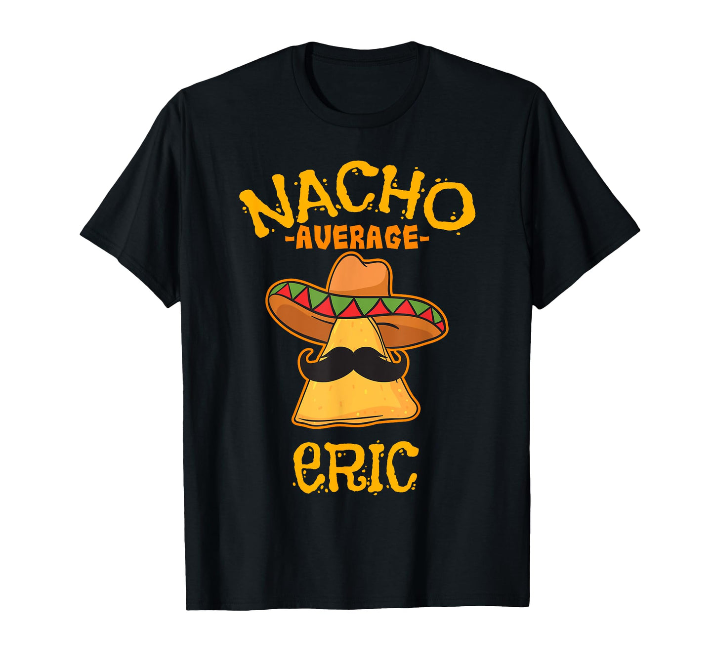 Nacho Average Eric Personalized Name Funny Taco T-Shirt