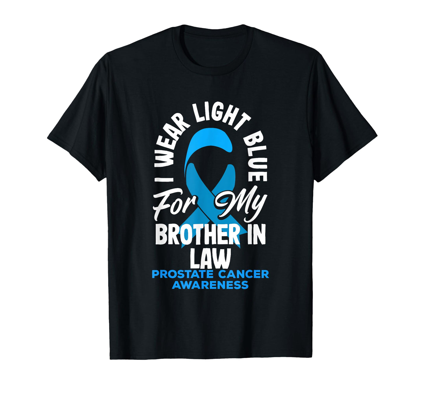 I Wear Light Blue For My Brother In Law Prostate Cancer T-Shirt