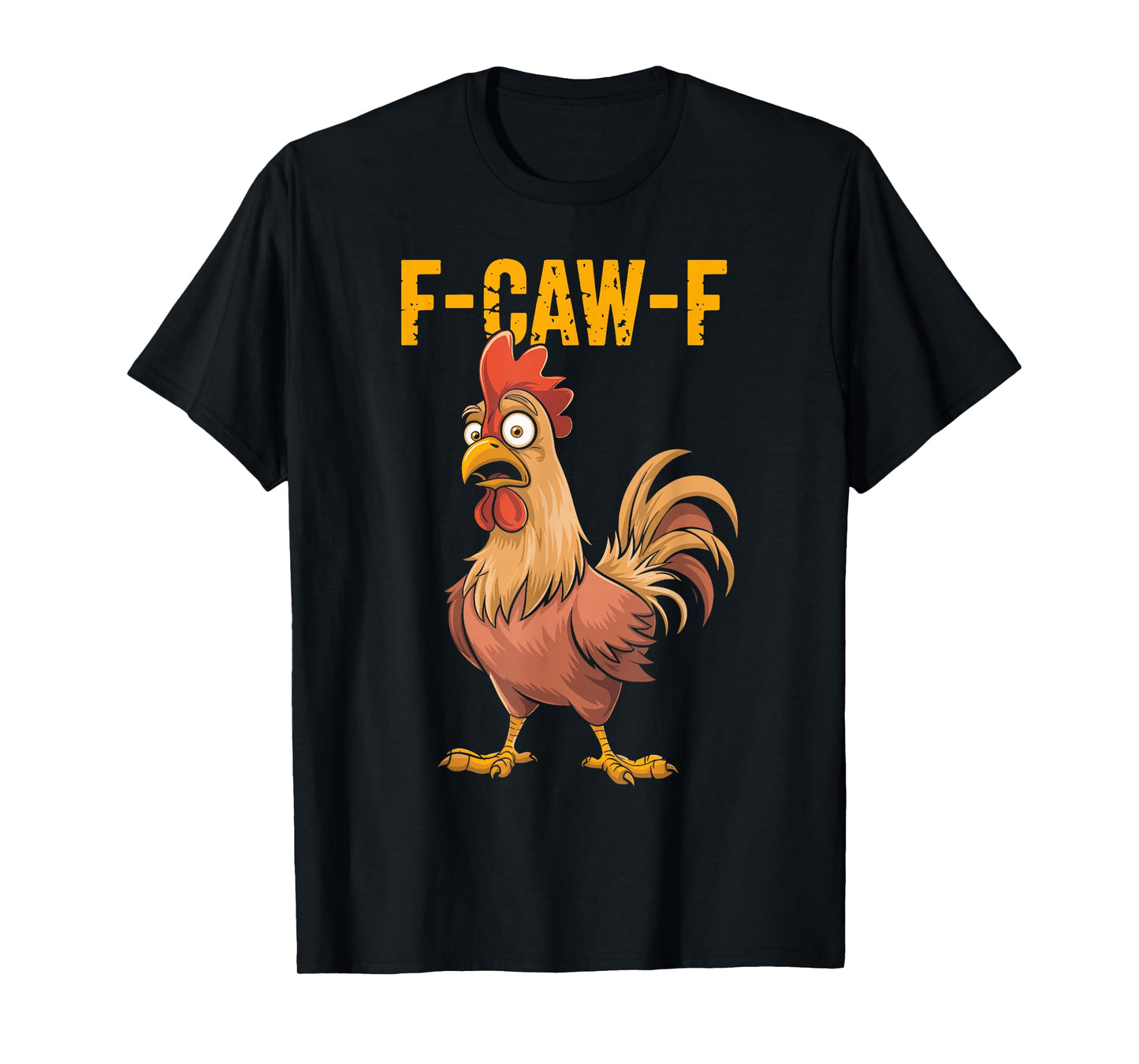 F-CAW-F Funny Rooster Cartoon Sarcastic Farm Humor T-Shirt