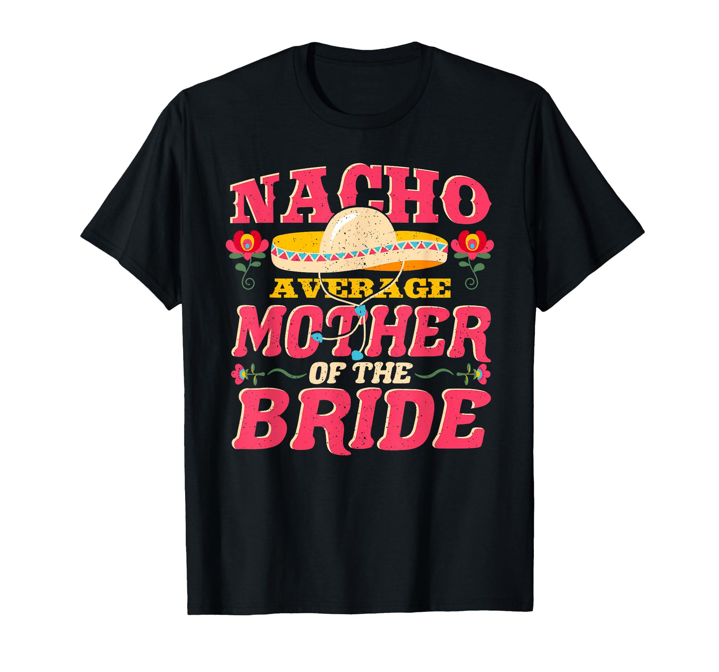Nacho Average Mother of Bride Cinco de Mayo Mexican Wedding T-Shirt