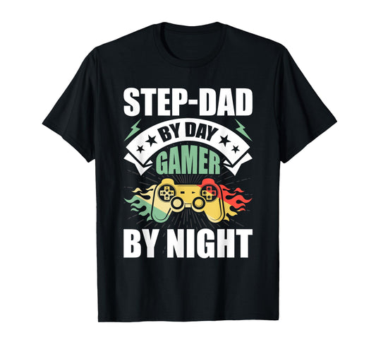 Step-Dad By Day Gamer By Night Video Game stepdad T-Shirt