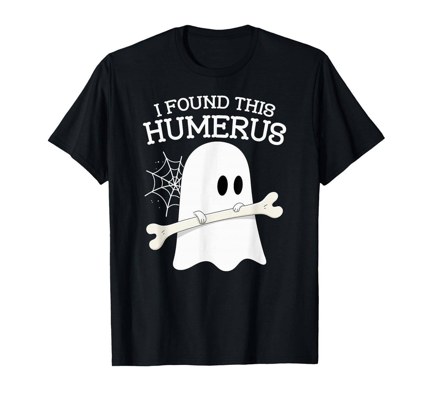 I Found This Humerus Funny Boo Ghost Halloween T-Shirt