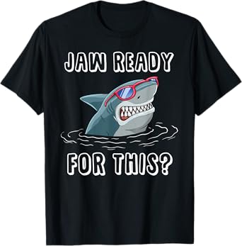 Jaw Ready for This Funny Shark Pun Design for Shark Lovers T-Shirt