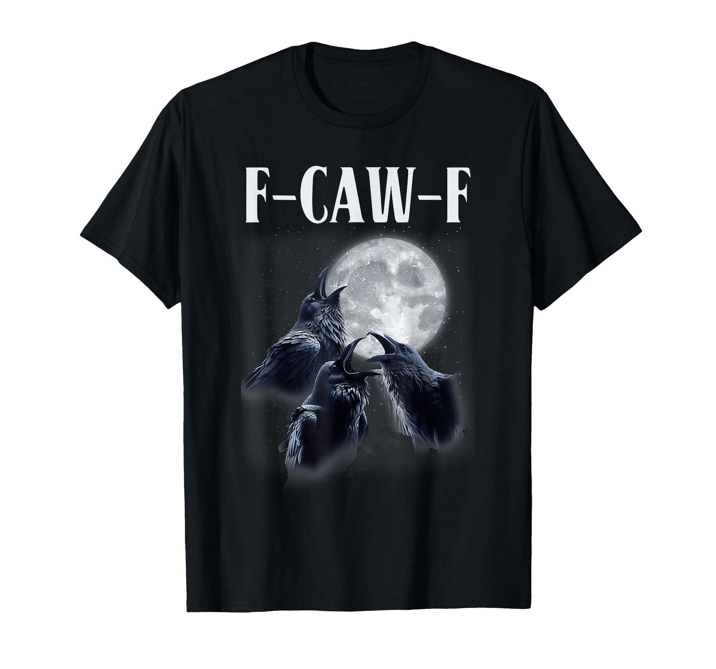 Funny Three Raven F-Caw-F Gothic 3 Black Crow F CAW F Moon T-Shirt