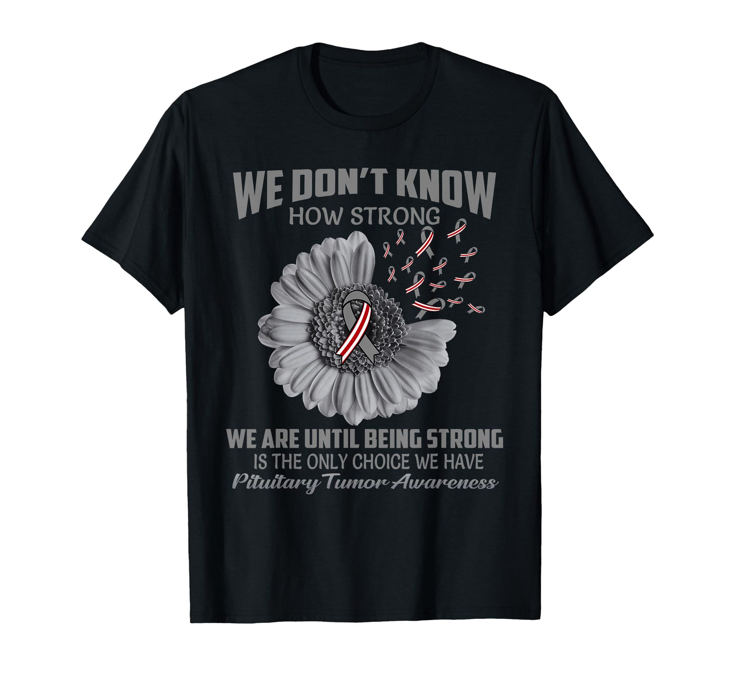 We don't know how strong Pituitary Tumor T-Shirt