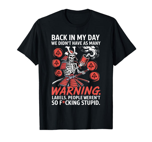 Back in My Day We Didn't Have As Many Warning Labels T-Shirt