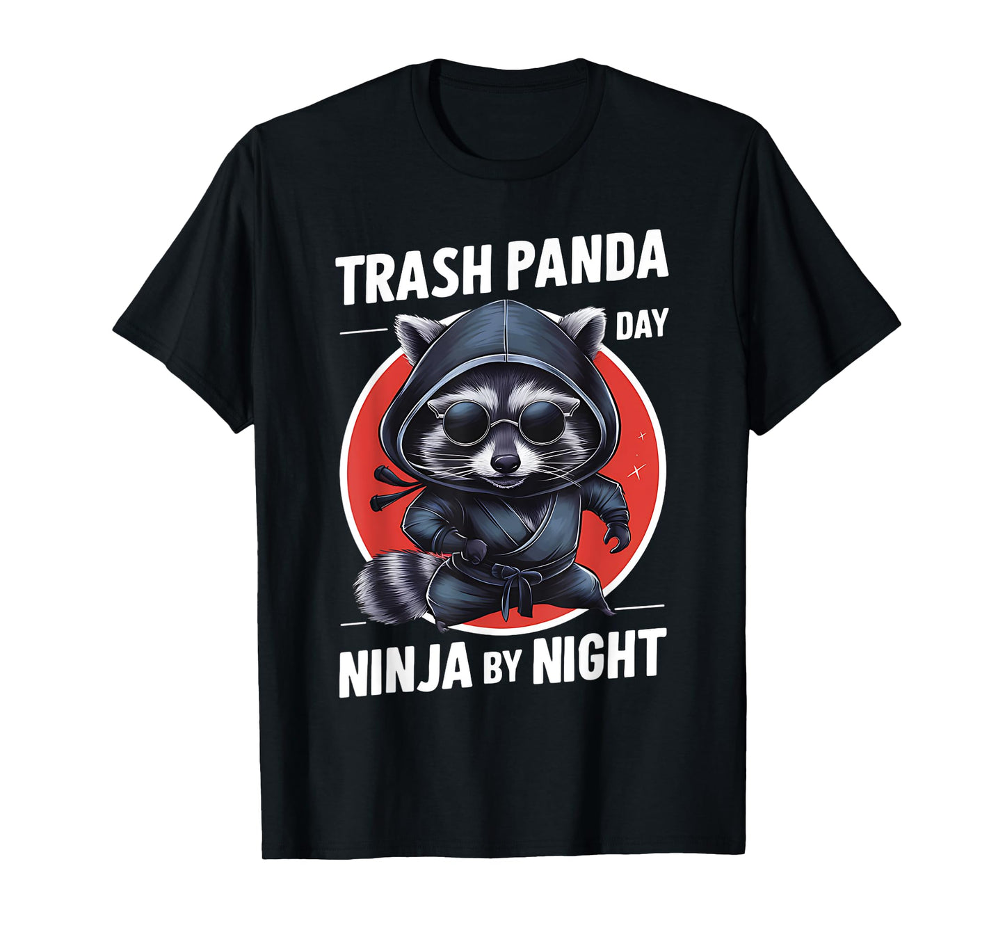 Trash Panda by Day Ninja by Night Funny Raccoon Funny T-Shirt