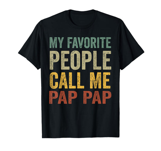 Funny My Favorite People Call Me Pap Pap T-Shirt
