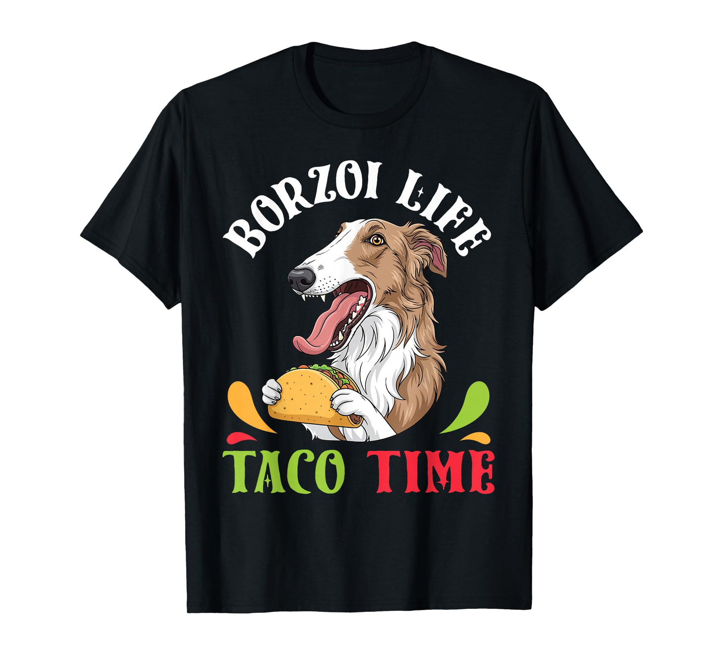 Borzoi Dog Life Taco Time Mexican Food Lover Mother Father T-Shirt