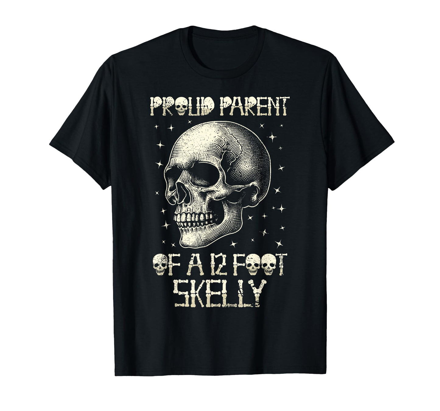 Proud Parent of A 12 Foot Skelly - Halloween T-Shirt