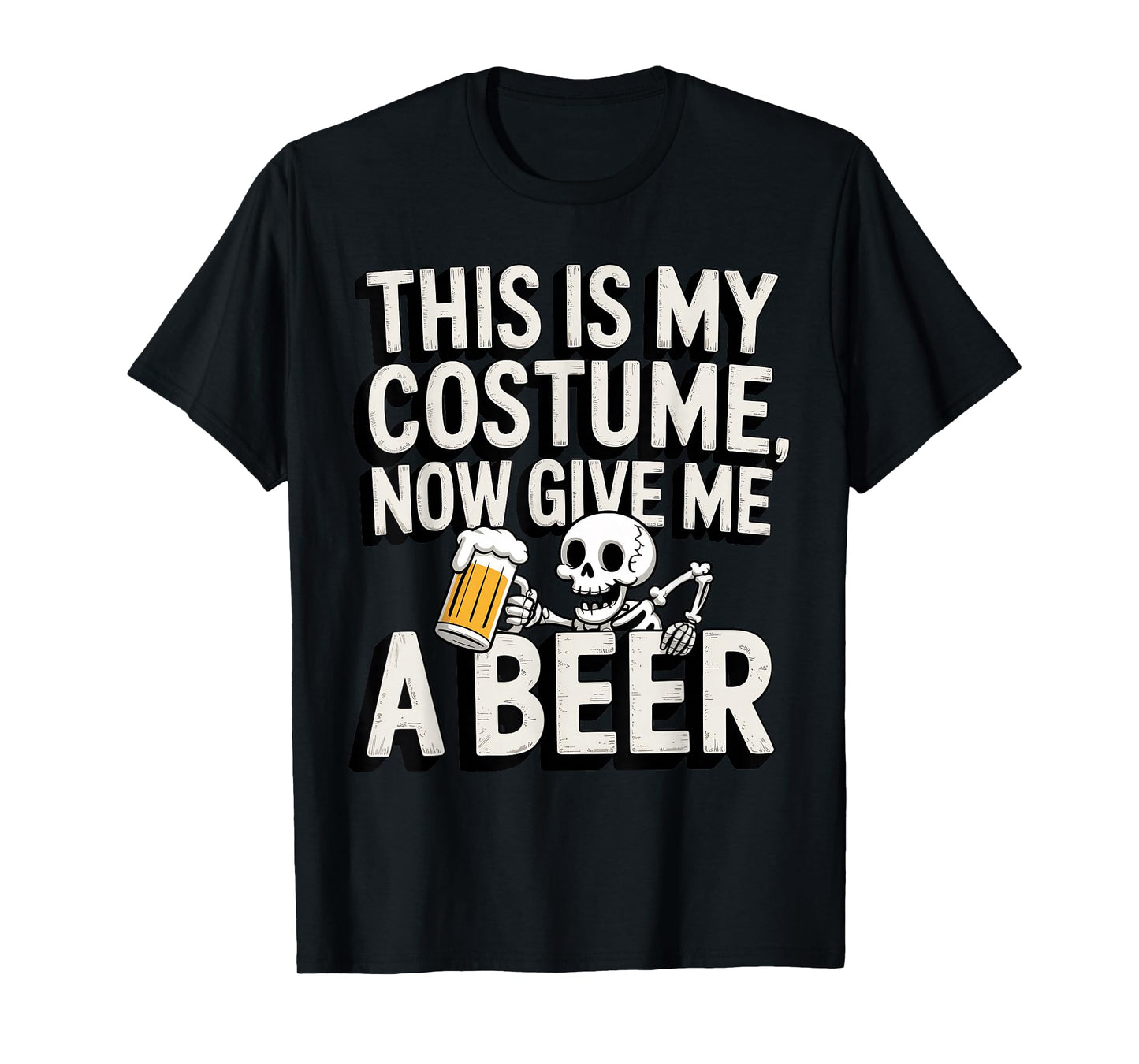 Funny Skeleton Halloween This is My Costume Give Me A Beer T-Shirt