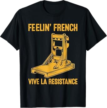 Feeling French Funny Vintage Guillotine French Humor T-Shirt