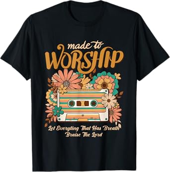 Bible Verse Christian Jesus Faith Made To Worship Scripture T-Shirt