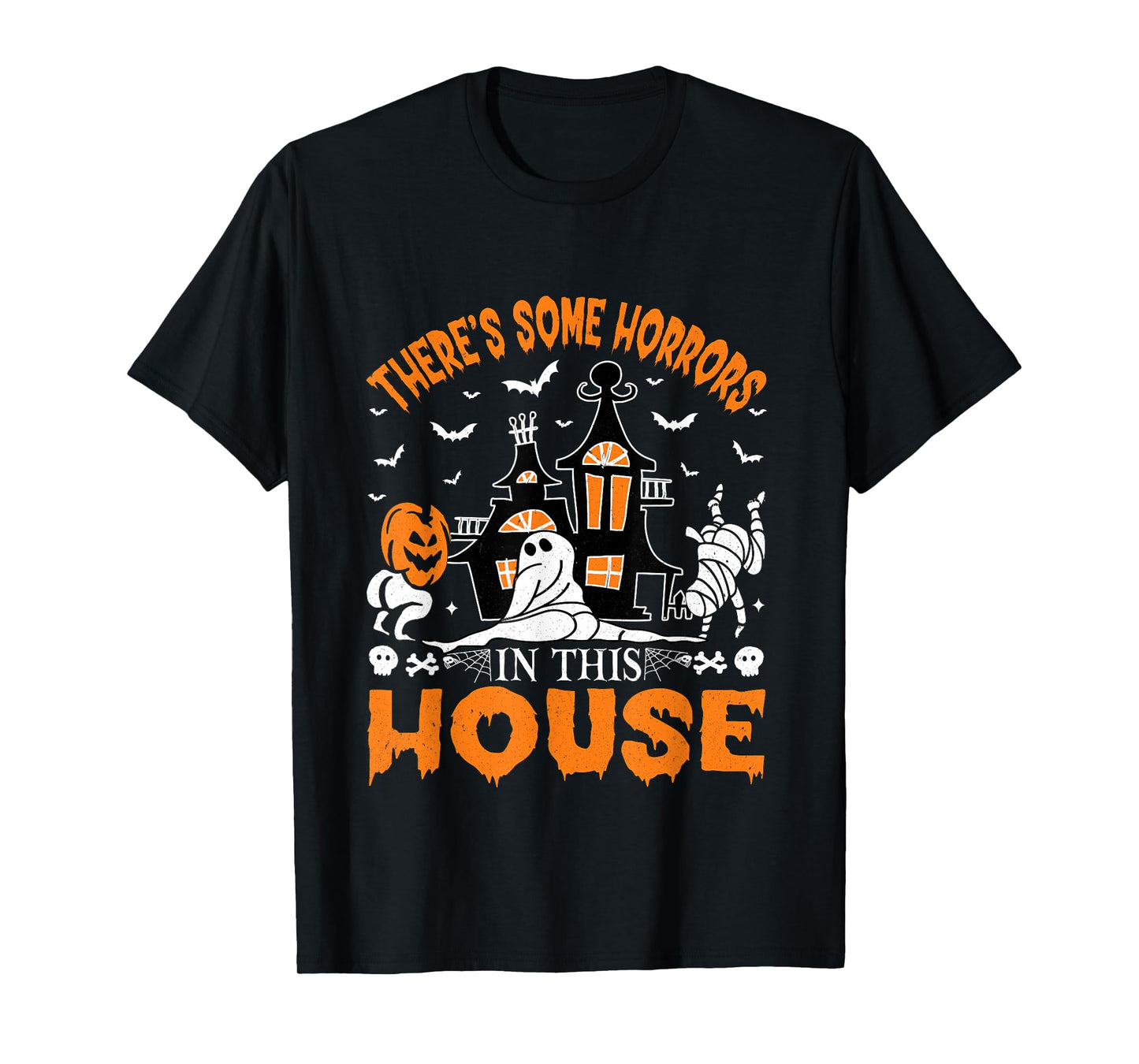 There's Some Horrors in This House Funny Halloween Men Women T-Shirt