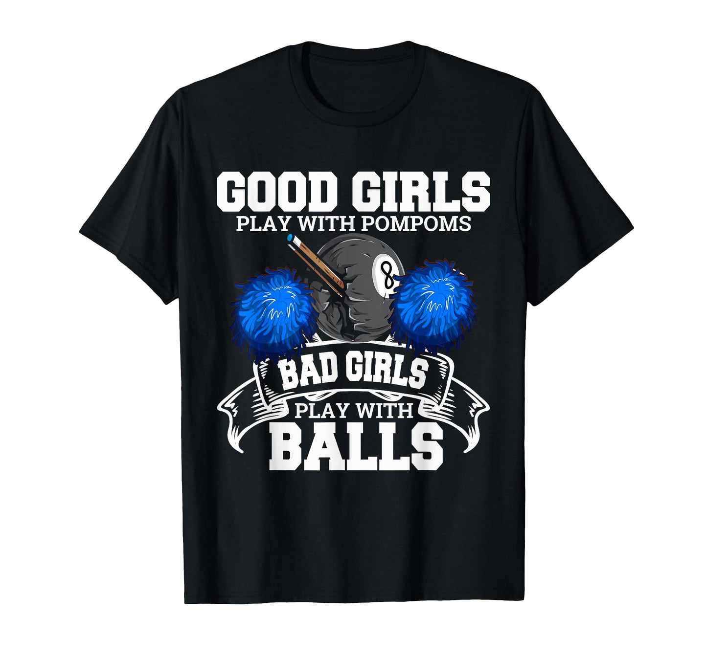 Good Girls Bad Girls Pool Player Billiards Funny T-Shirt