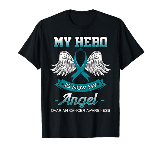 My Hero Is Now My Angel Ovarian Cancer Teal Ribbon Carcinoma T-Shirt
