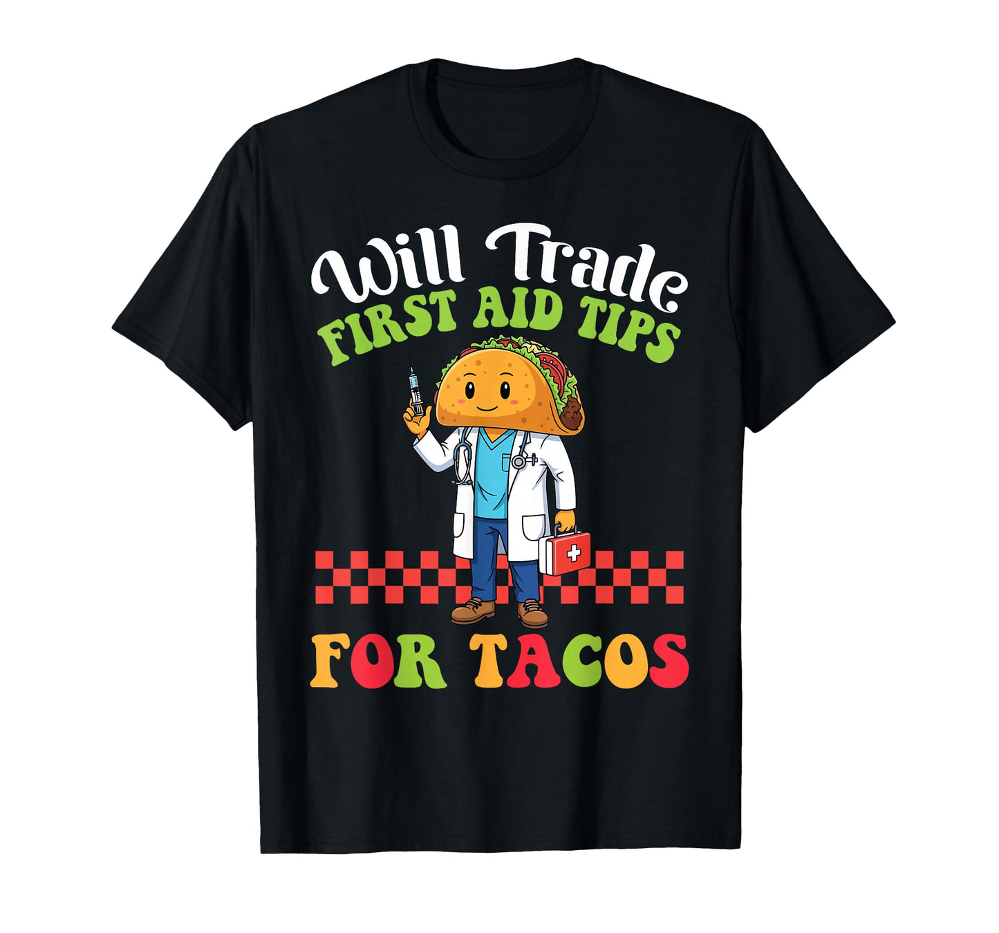 Will Trade First Aid Tips for Tacos Cartoon with Nurse Taco T-Shirt
