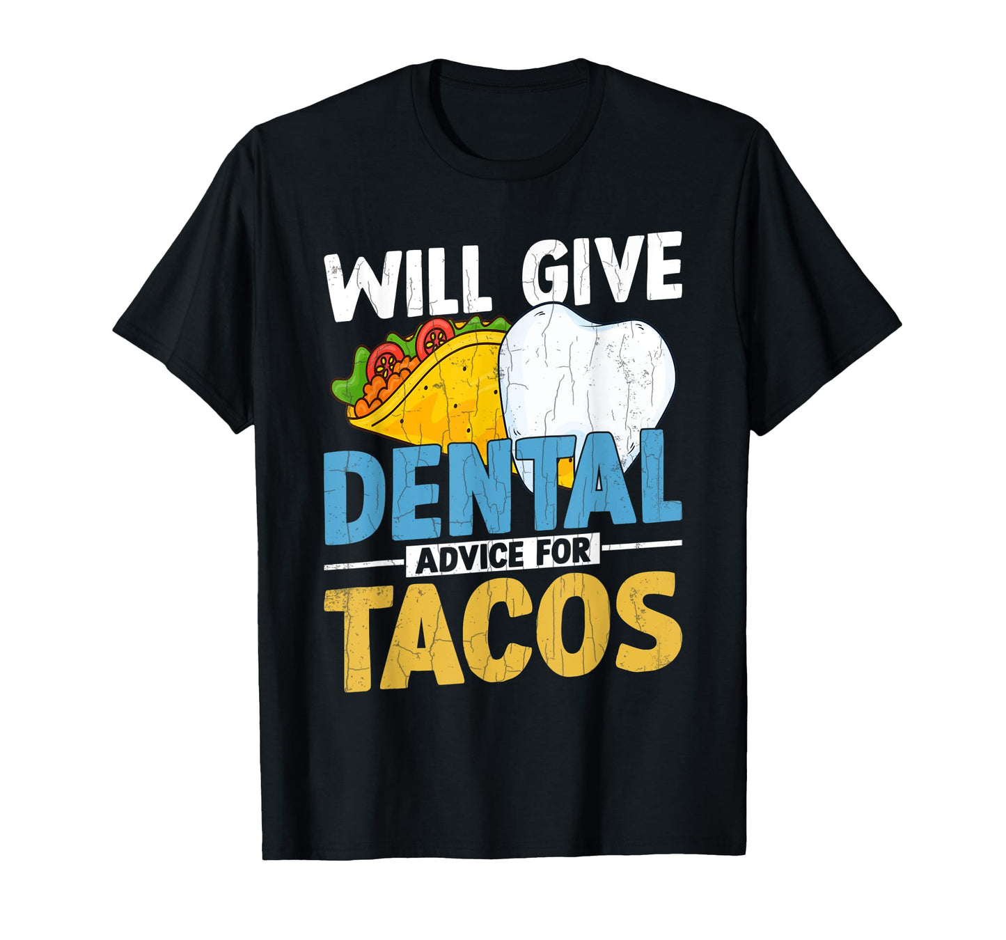 Will Give Dental Advice For Tacos Funny Dentist Graphic T-Shirt