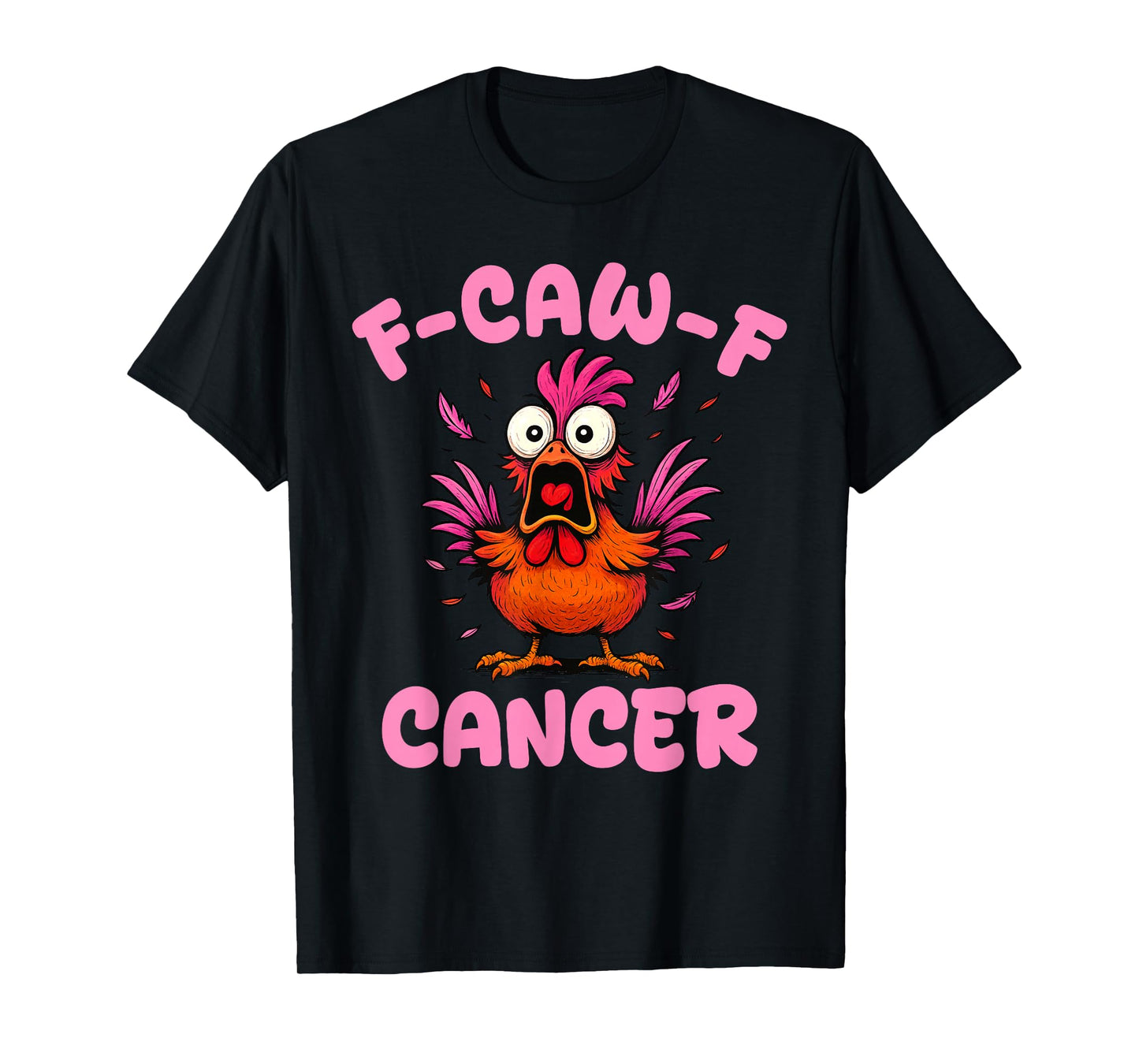 F-Caw-F Funny Rooster Meme Chicken Humor FCAWF Cancer T-Shirt