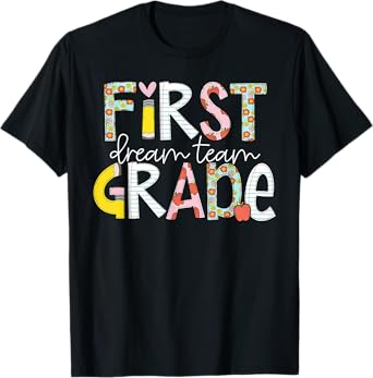 First Grade Teacher Student Dream Team Happy Back To School T-Shirt