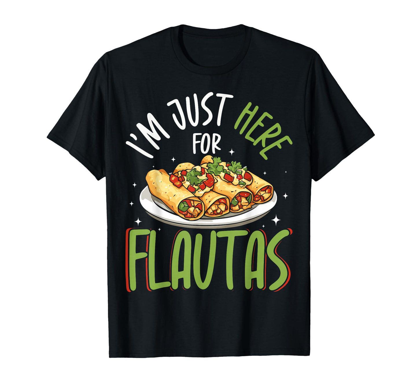 Just Here for Flautas Mexican Food Lover T-Shirt