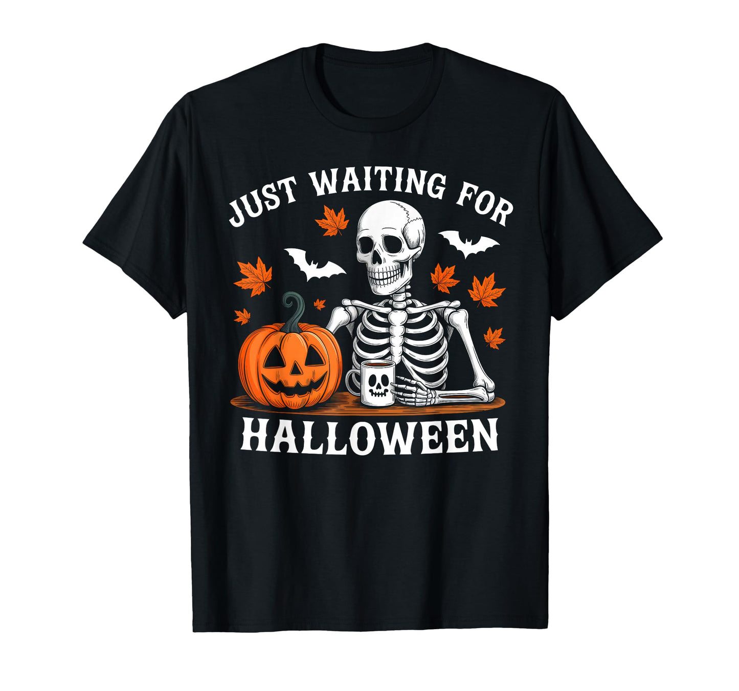 Just Waiting for Halloween Skeleton Skull Pumpkin Coffee T-Shirt
