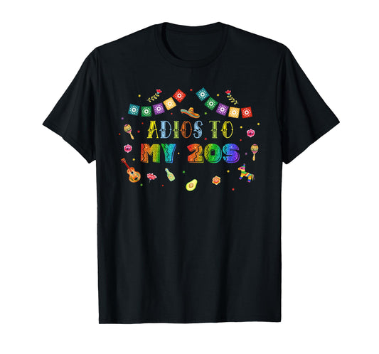 Adios to My 20s Mexican 30th Birthday Outfit Taco Bout 30 T-Shirt