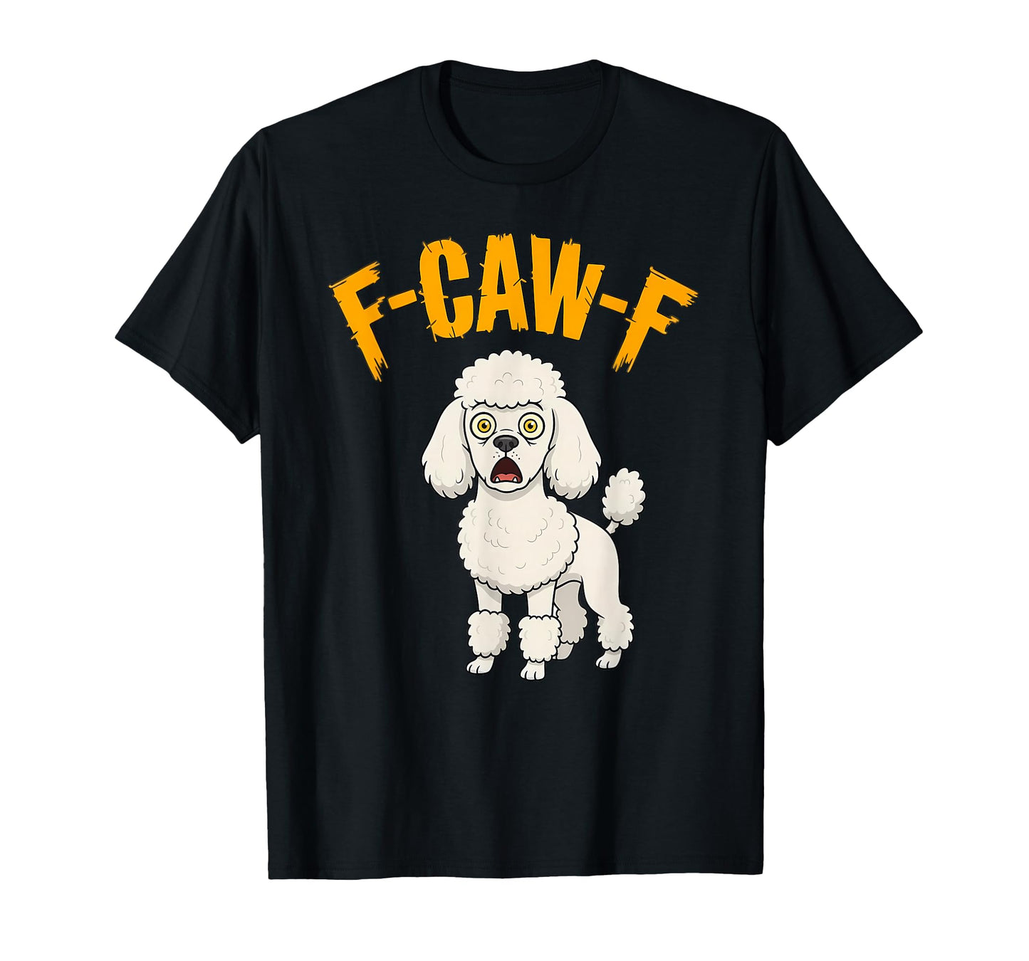 Funny F-Caw-F Poodle Dog, FCAWF Poodle T-Shirt