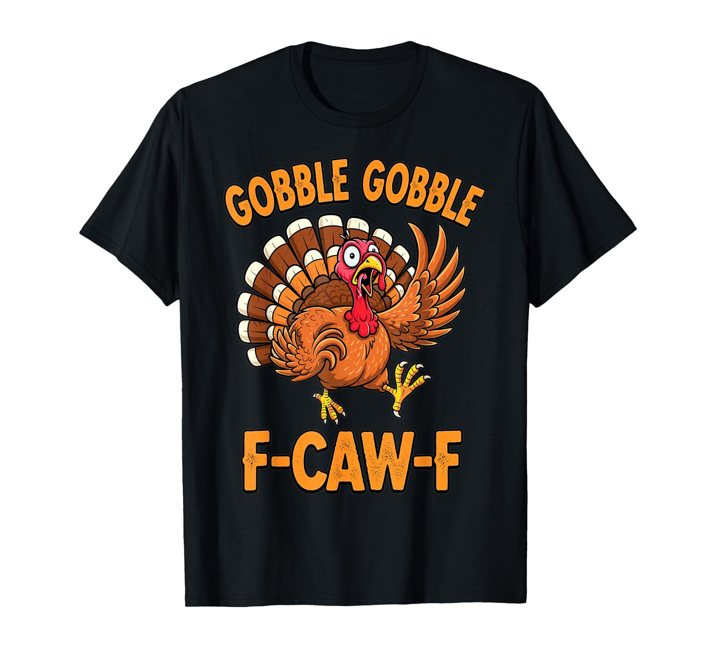 Funny Thanksgiving Turkey Gobble Gobble F-Caw-F T-Shirt