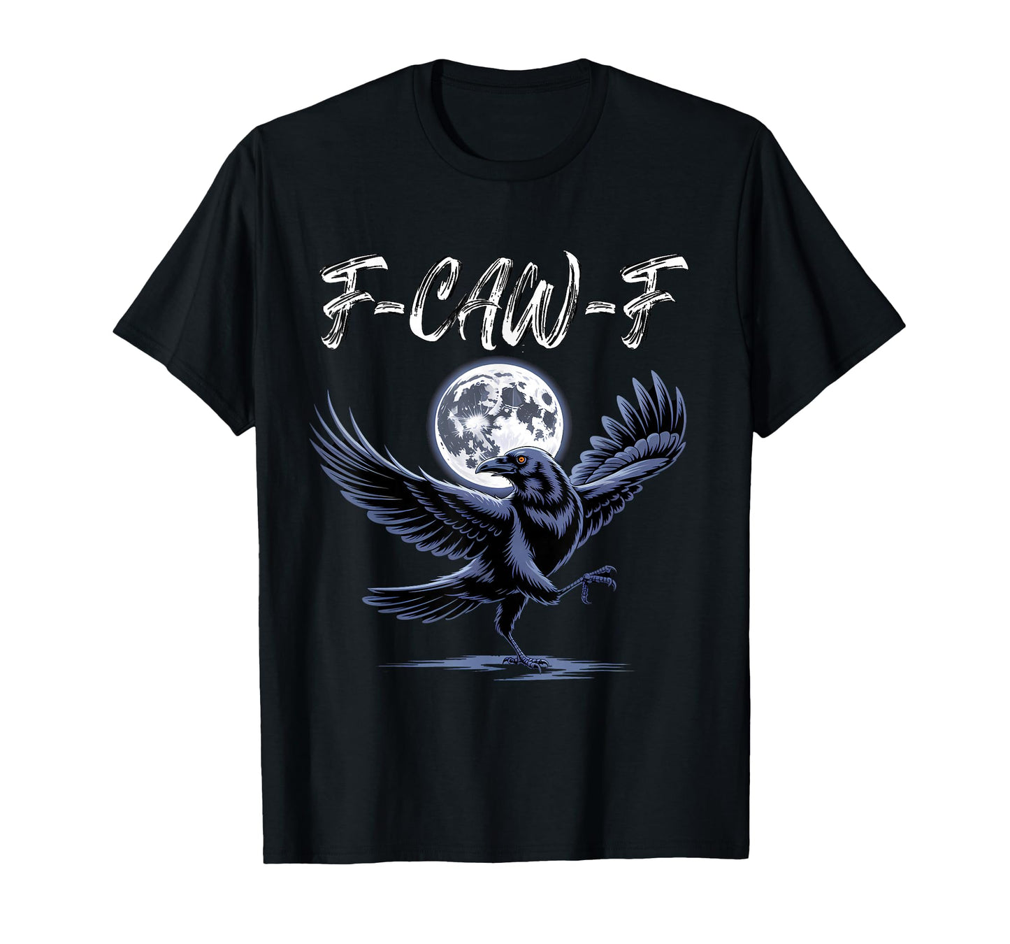 F-Caw-F Black Crow Funny Raven Halloween Dark Humor T-Shirt