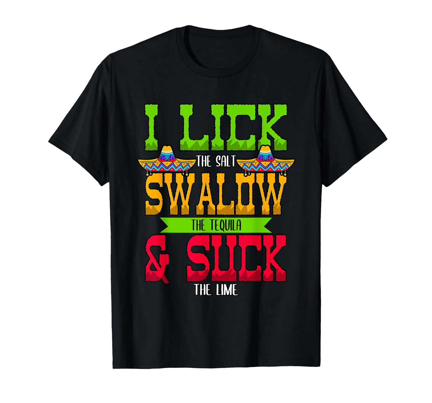 I Lick the Salt Swallow The Tequila Cinco De Mayo T-Shirt