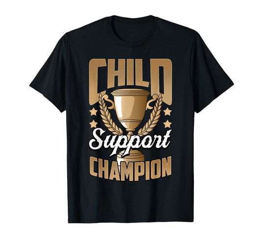 Funny Child Support Divorced Single Dad Daddy Father's Day T-Shirt