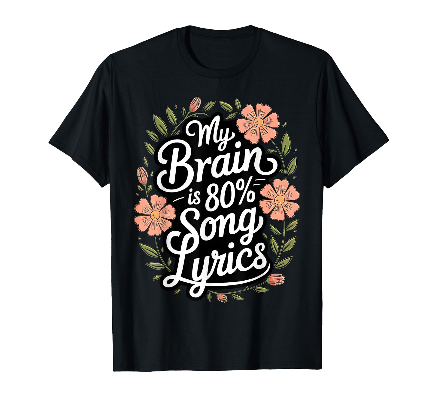 My Brain is 80% Song Lyrics Music Lover Floral Song Meme T-Shirt