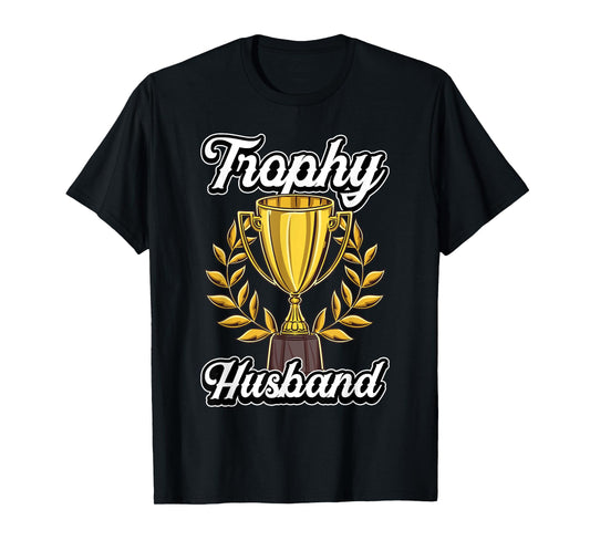 Funny Husband Fathers Day Fiance Trophy Anniversary Cute Gag T-Shirt