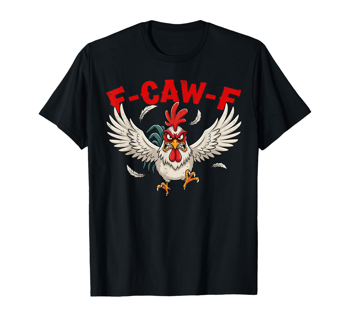 F-Caw-F Mad Angry Chicken Humor fcawf Quote Rooster Meme Fun T-Shirt