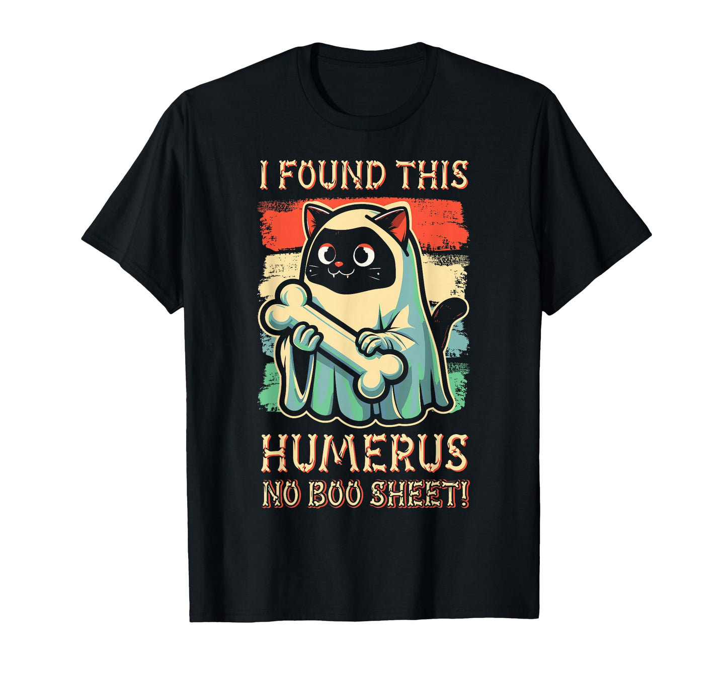 I Found This Humerus No Boo Sheet - Funny Cat Halloween T-Shirt