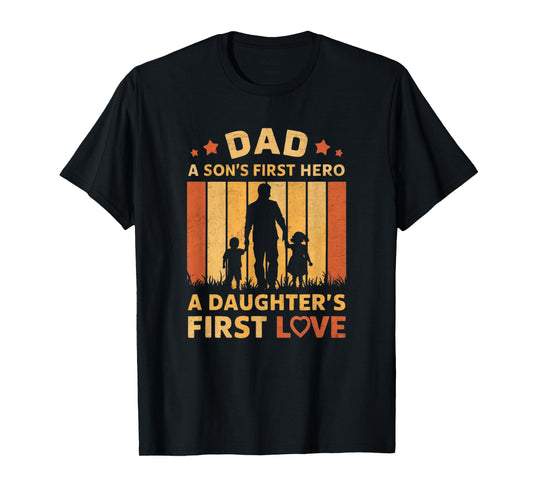 Dad A Son's First Hero A Daughter's First Love Men dad papa T-Shirt