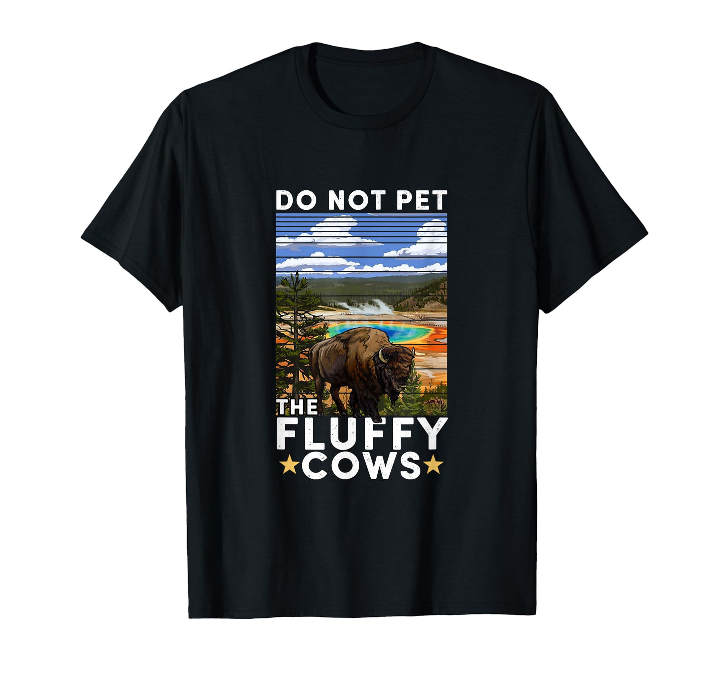 Yellowstone National Park Bison Do Not Pet The Fluffy Cows T-Shirt