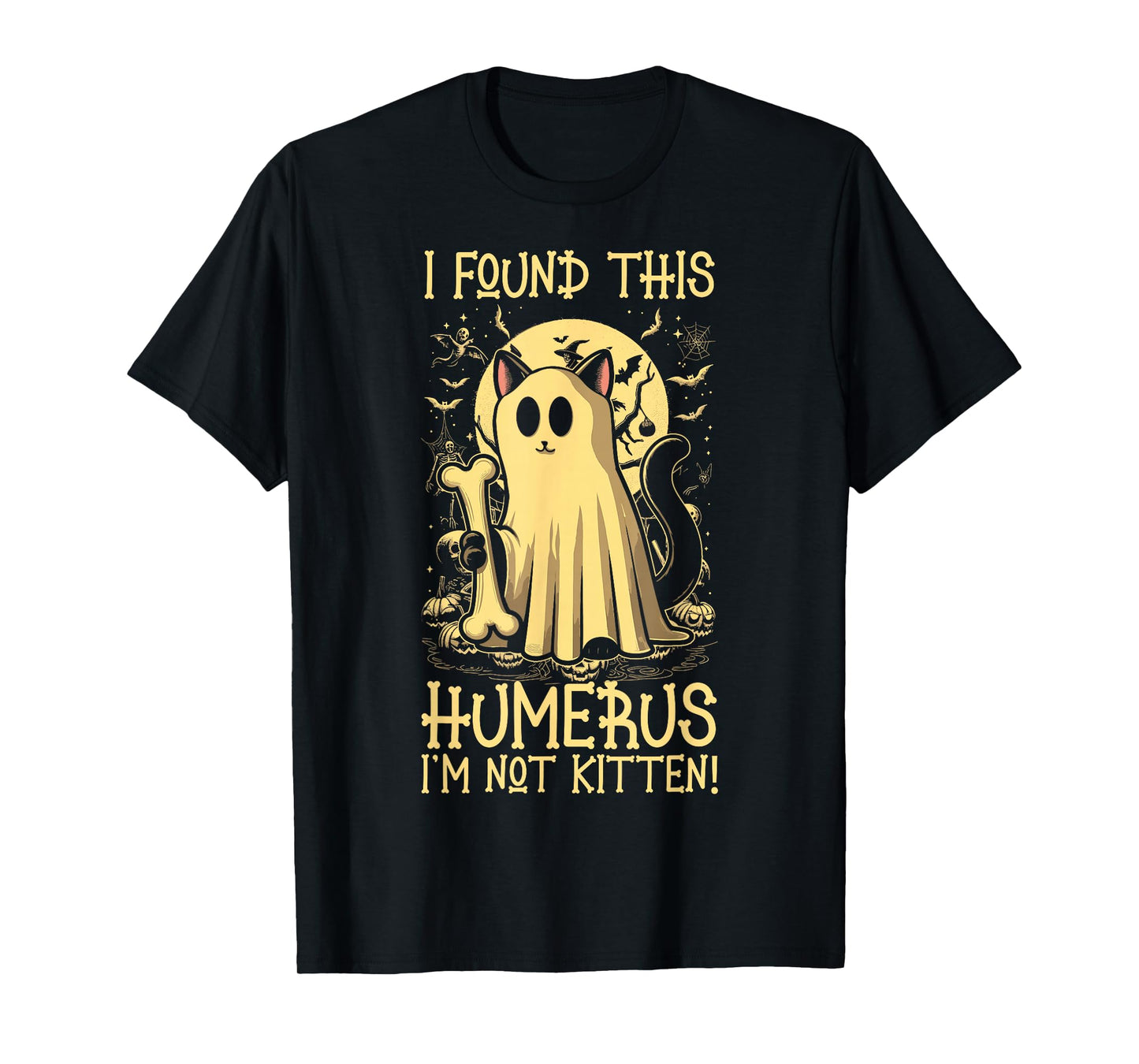 I Found This Humerus I'm Not Kitten - Funny Cat Halloween T-Shirt