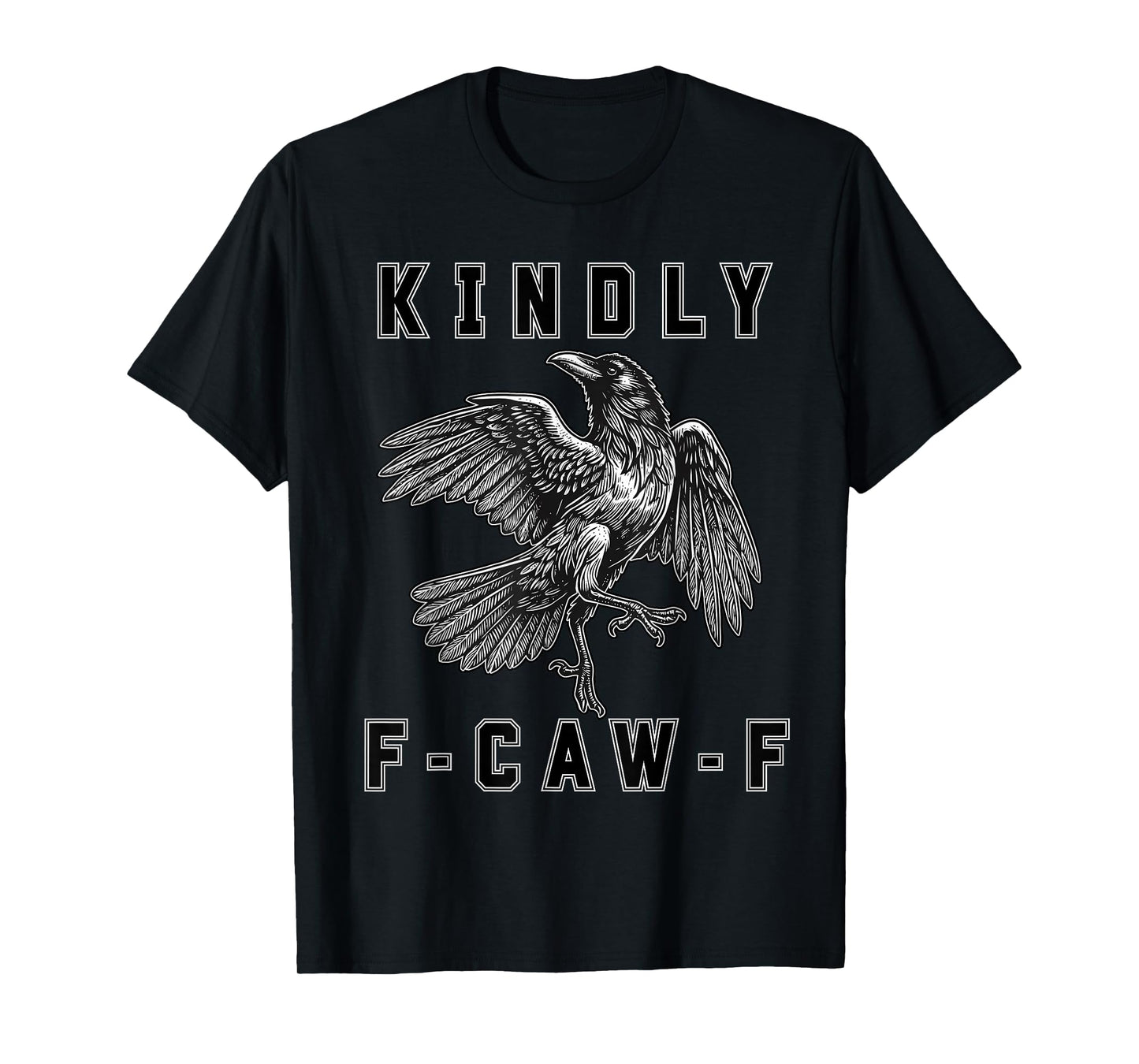 Funny Kindly F Caw F Raven Bird Saying Graphic F-Caw-F Crow T-Shirt