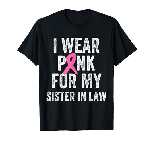 I Wear Pink for My Sister in Law Breast Cancer Awareness T-Shirt