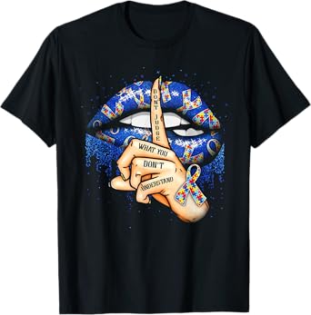 Don't Judge What You Don't Understand Autism Awareness Lips T-Shirt