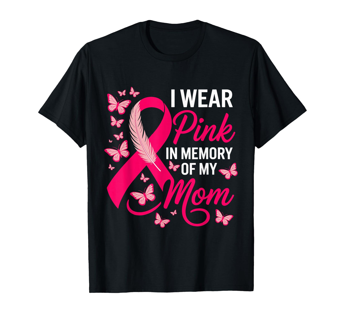 I Wear Pink in Memory of My Mom Breast Cancer Awareness T-Shirt