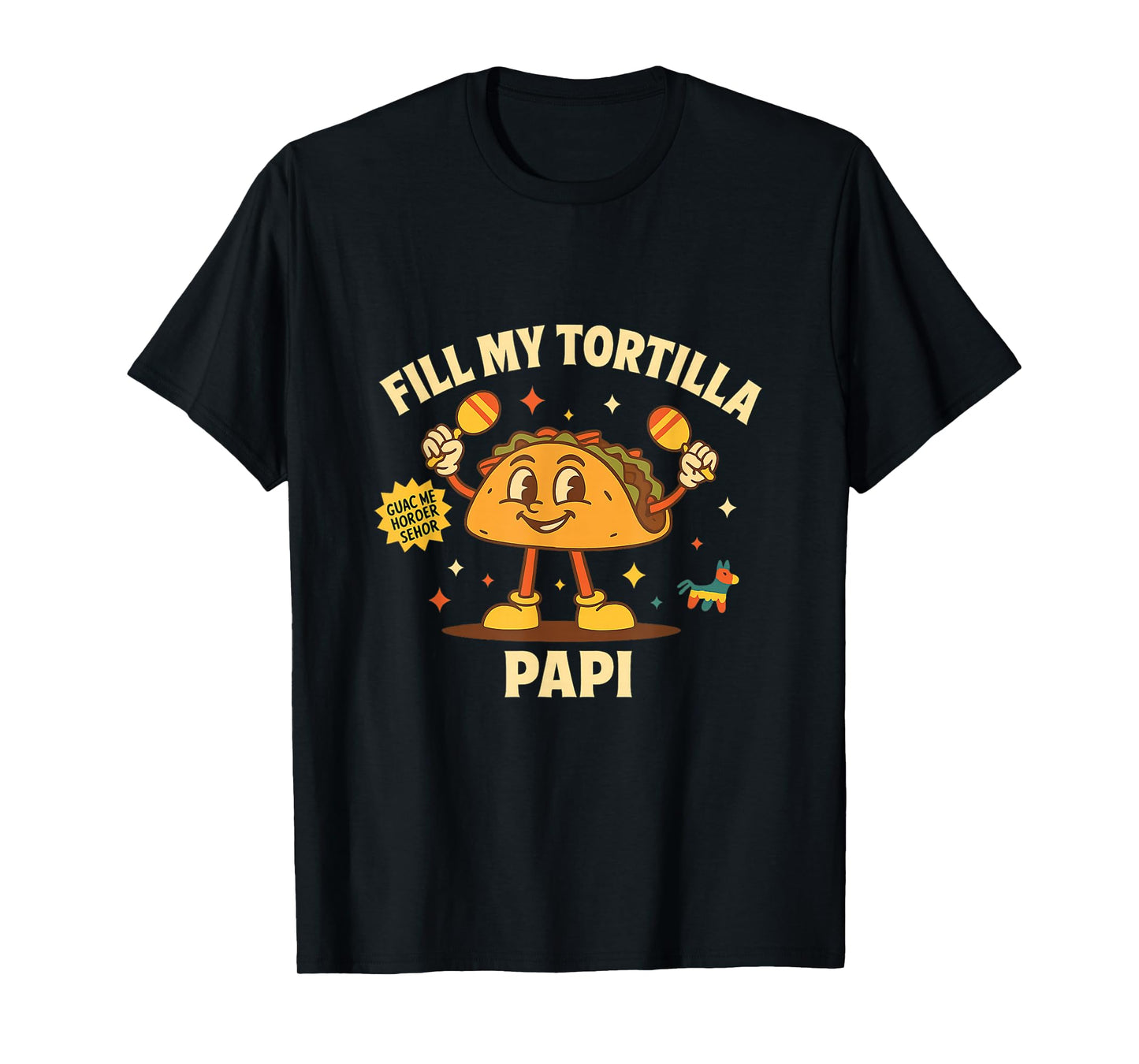 Fill My Tortilla Funny Unhinged Taco Gen Z Meme Dark Humor T-Shirt