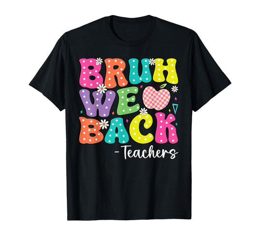 Back To School Bruh We Back Teachers First Day Of School T-Shirt