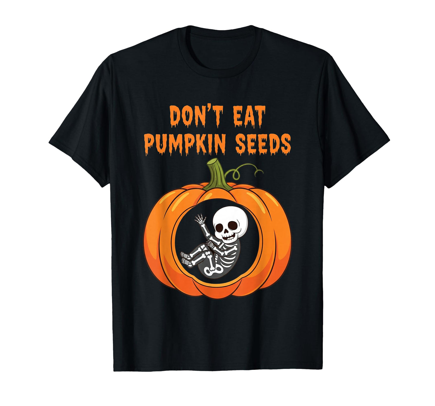 Funny Halloween Pregnancy Don't Eat Pumpkin Seeds Skeleton T-Shirt