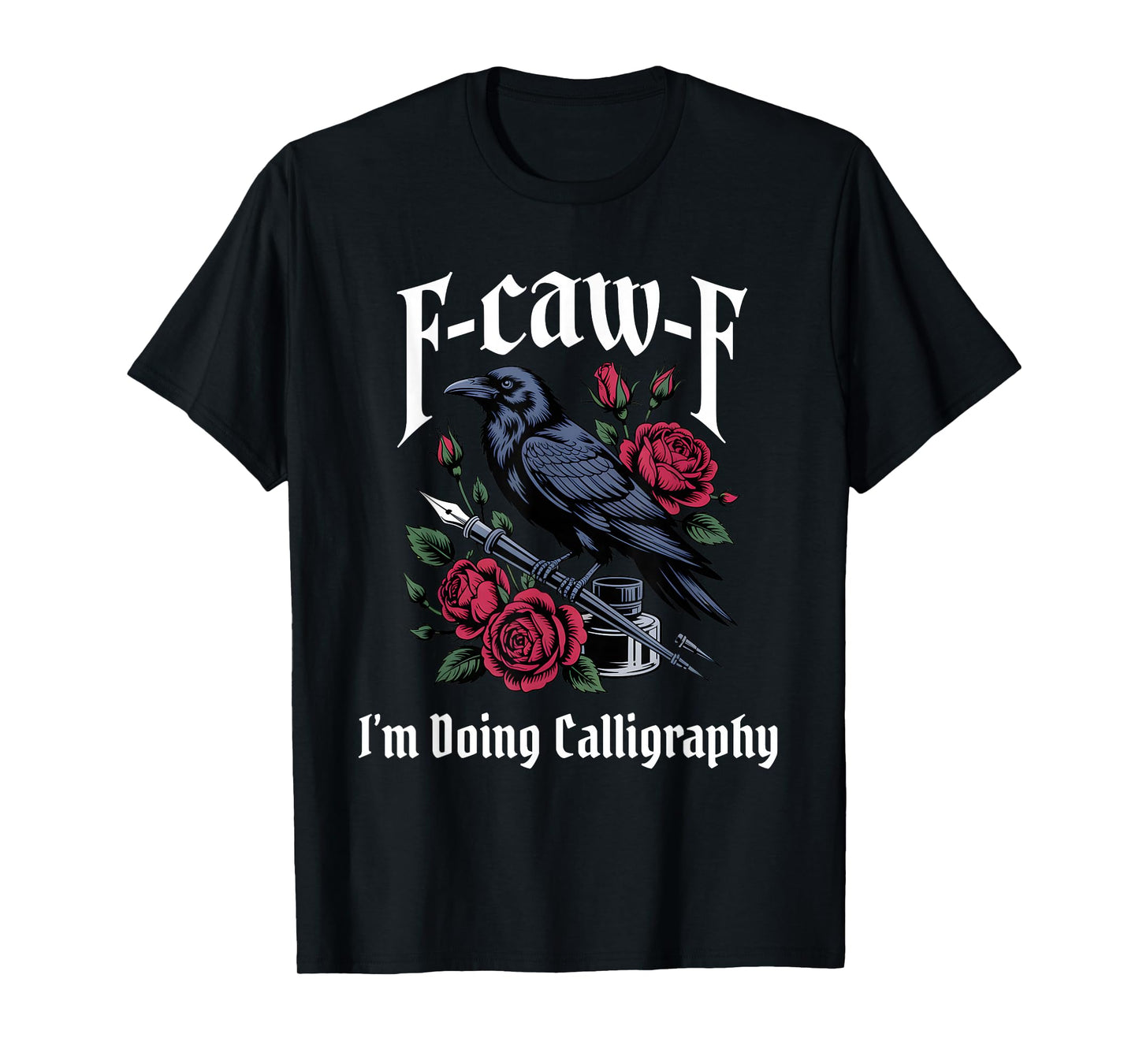 Funny F-Caw-F Calligraphy Gothic T-Shirt