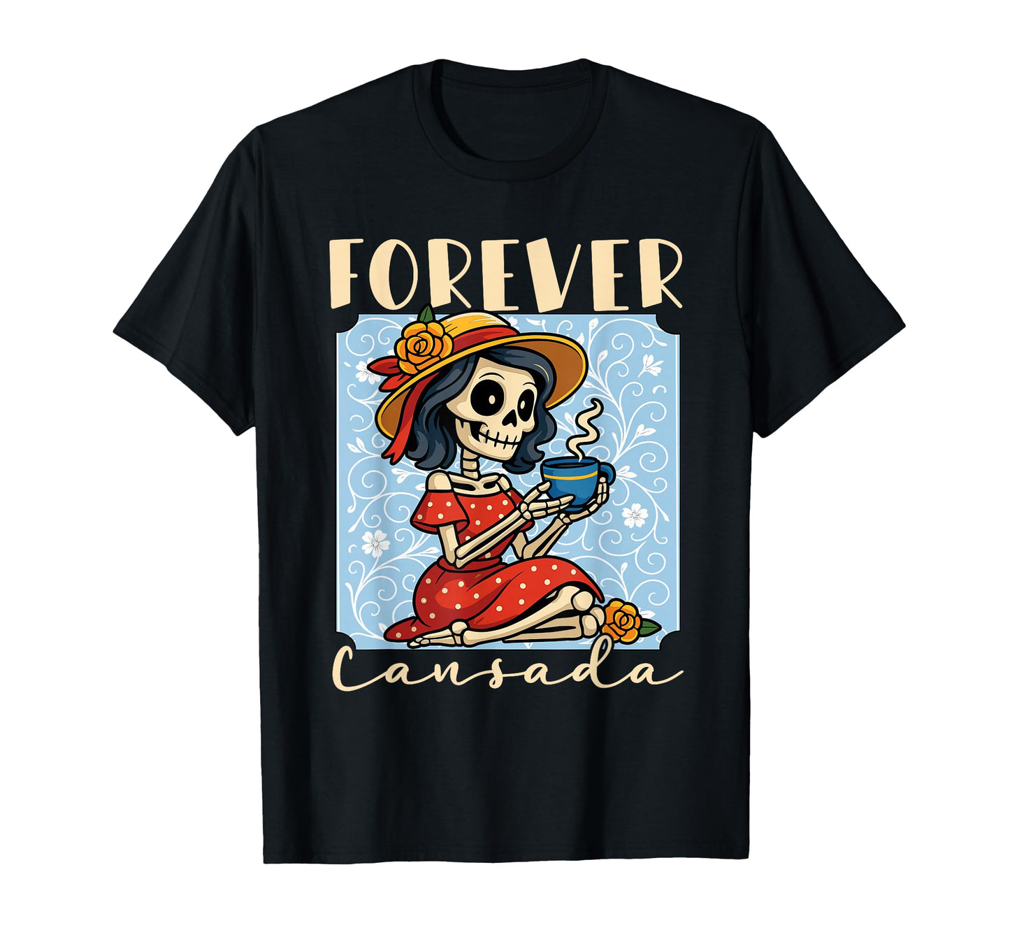 La Cansada Forever, Funny Latina Halloween T-Shirt