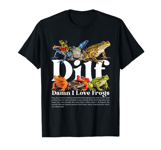 Dilf Damn I Love Frogs Funny Sarcasm Adult Humor Frog Lover T-Shirt